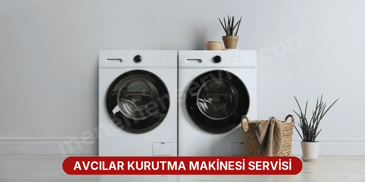 Avcılar Kurutma Makinesi Servisi